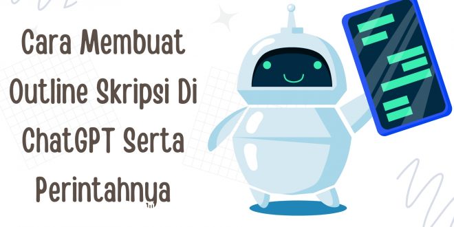 Cara Membuat Outline Skripsi Di ChatGPT Serta Perintahnya