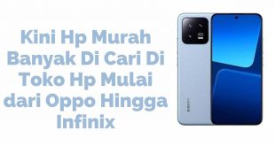 Kini Hp Murah Banyak Di Cari Di Toko Hp Mulai dari Oppo Hingga Infinix