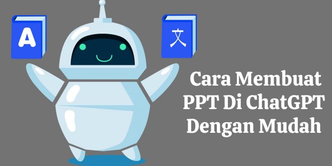 Cara Membuat PPT Di ChatGPT Dengan Mudah