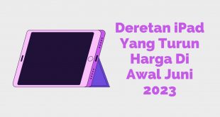 Deretan iPad Yang Turun Harga Di Awal Juni 2023