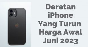 Deretan iPhone Yang Turun Harga Awal Juni 2023