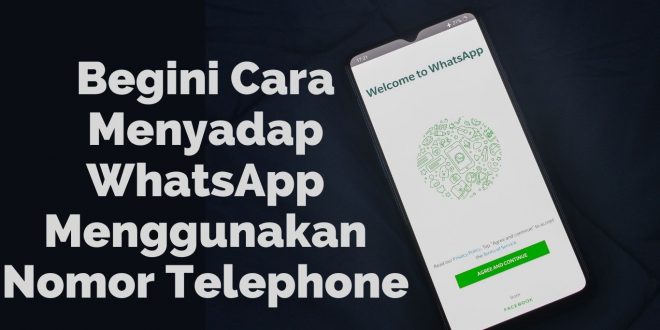 Begini Cara Menyadap WhatsApp Menggunakan Nomor Telephone