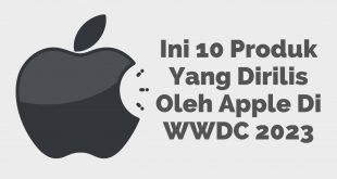 Ini 10 Produk Yang Di Rilis Oleh Apple Di WWDC 2023