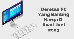 Deretan PC Yang Banting Harga Di Awal Juni 2023