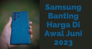 Samsung Banting Harga Di Awal Juni 2023