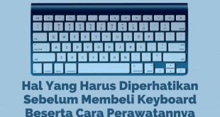 Hal Yang Harus Di Perhatikan Sebelum Membeli Keyboard Beserta Cara Perawatannya