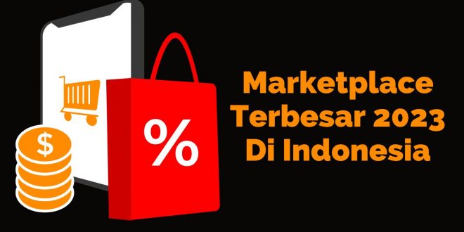 Marketplace Terbesar 2023 Di Indonesia