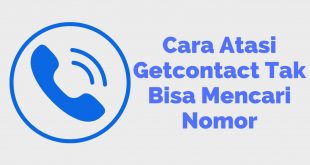 Cara Atasi Getcontact Tak Bisa Mencari Nomor