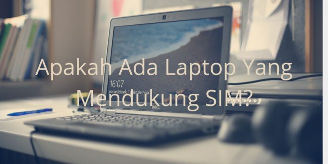 Apakah ada laptop yang mendukung SIM?