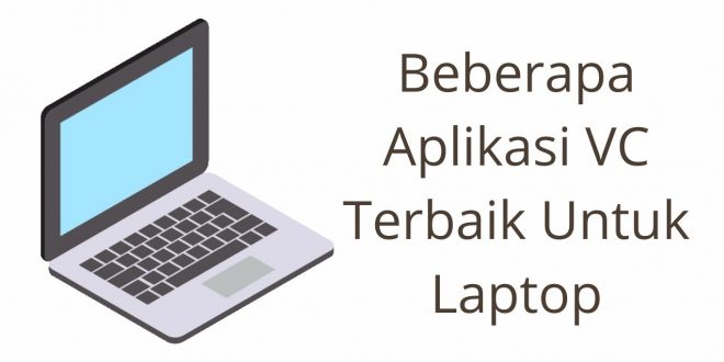 Beberapa Aplikasi VC Terbaik Untuk Laptop