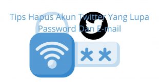 Tips Hapus Akun Twitter Yang Lupa Password dan E-mail