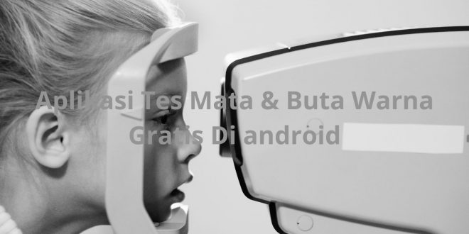 Aplikasi Tes Mata & Buta Warna Gratis Di Android
