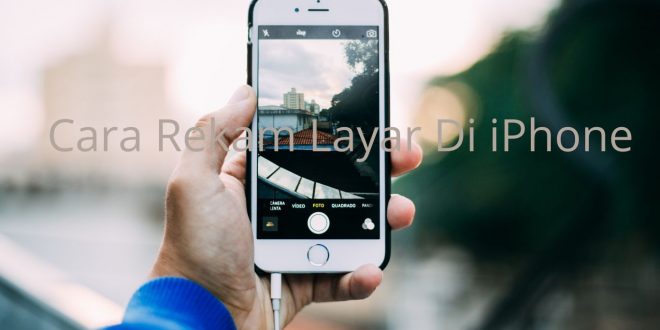 Cara Rekam Layar Di iPhone Dengan Mudah