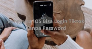 Pengguna iOs Bisa Login Tiktok Tanpa Password