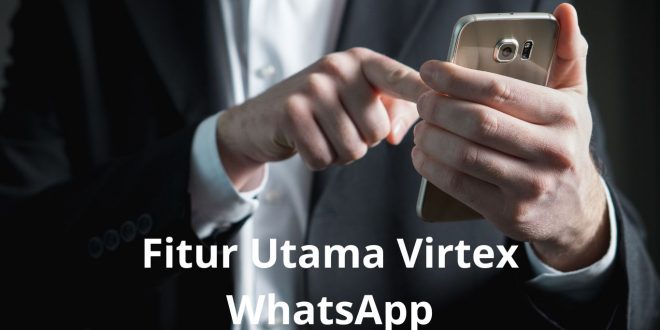 Fitur Utama Virtex WhatsApp