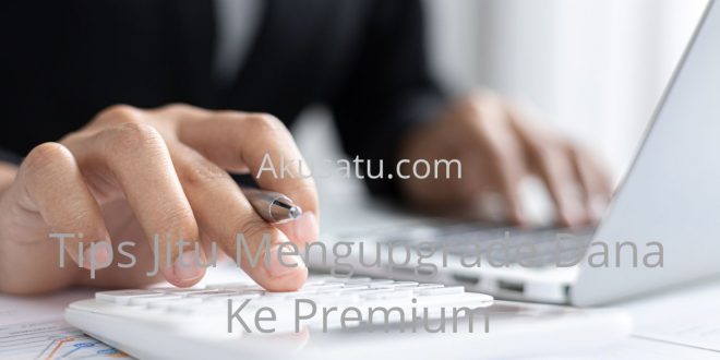 Tips Jitu Mengupgrade Dana Ke Premium