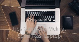 Tips Gampang Melihat Spesifikasi Laptop