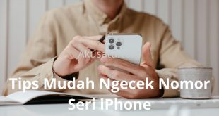 Tips Mudah Ngecek Nomor Seri iPhone