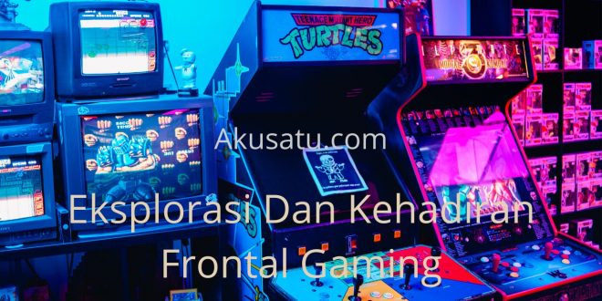 Eksplorasi Dan Kehadiran Frontal Gaming