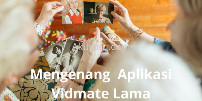 Mengenang Aplikasi Vidmate Lama