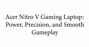 Acer Nitro V Gaming Laptop: Power, Precision, and Smooth Gameplay