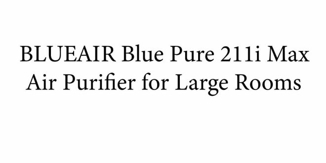 BLUEAIR Blue Pure 211i Max Air Purifier for Large Rooms